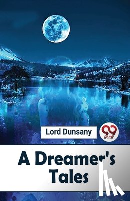 Dunsany, Lord - A Dreamer'S Tales