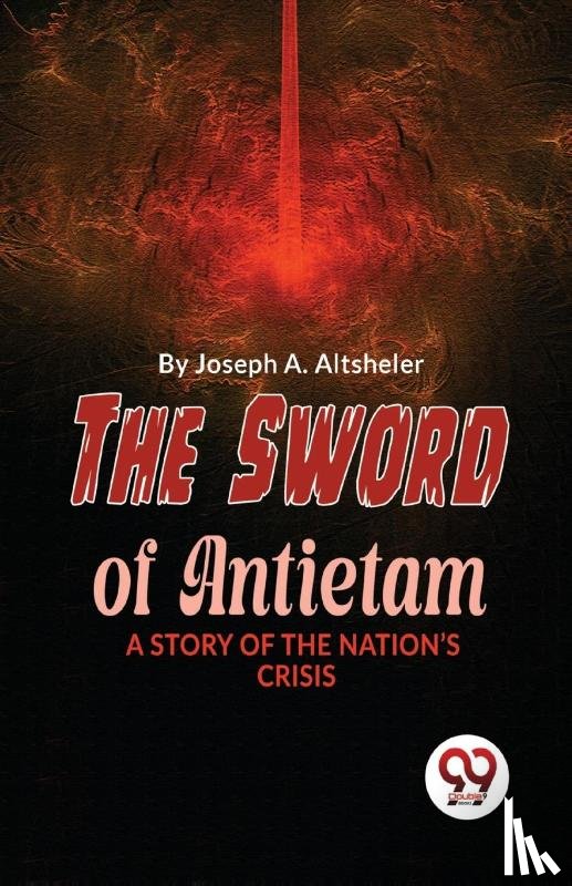 Altsheler, Joseph A. - The Sword of Antietam a Story of the Nation?S Crisis