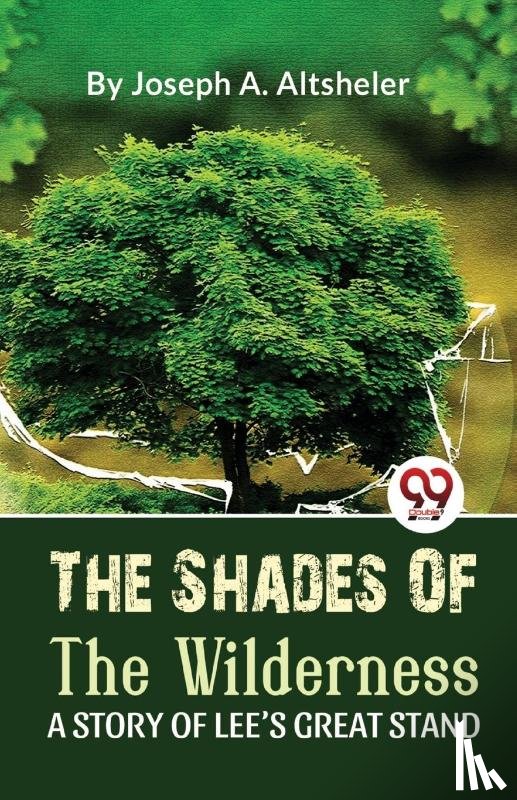 Altsheler, Joseph A. - The Shades of the Wilderness a Story of Lee?S Great Stand