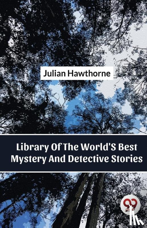 Hawthorne, Julian - Library of the World's Best Mystery and Detective Stories
