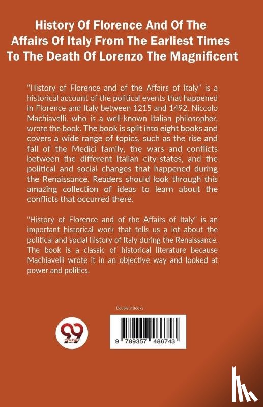 Machiavelli, Niccolo - History Of Florence And Of The Affairs Of Italy From The Earliest Times To The Death Of Lorenzo The Magnificent