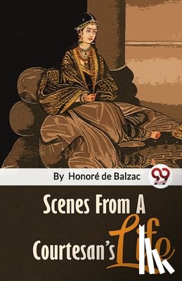 de Balzac, Honoré - Scenes From A Courtesan'S Life