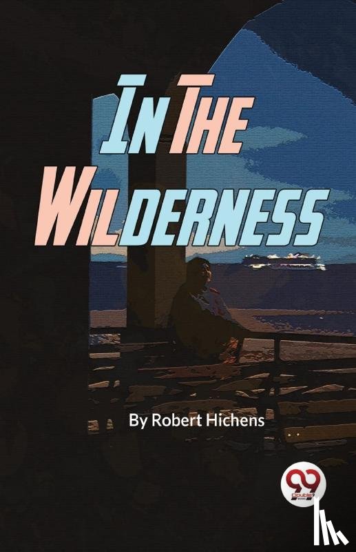 Hichens, Robert - In the Wilderness