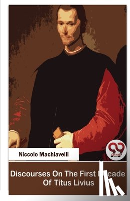 Machiavelli, Niccolo - Discourses on the First Decade of Titus Livius
