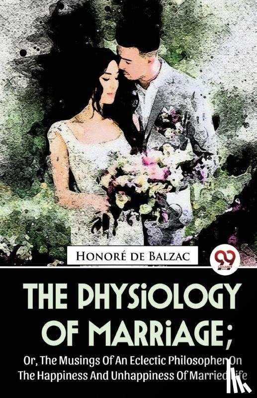 Balzac, Honor? De - The Physiology of Marriage