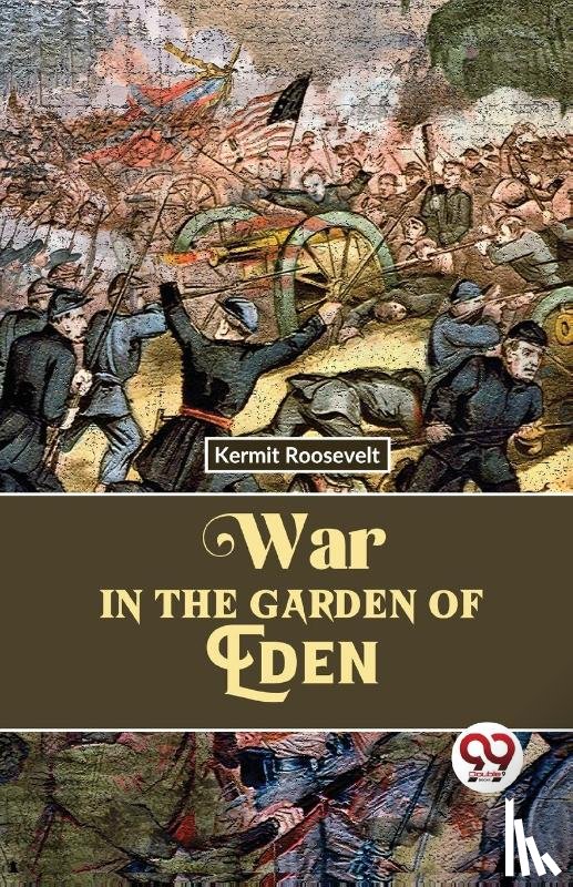 Roosevelt, Kermit - War in the Garden of Eden