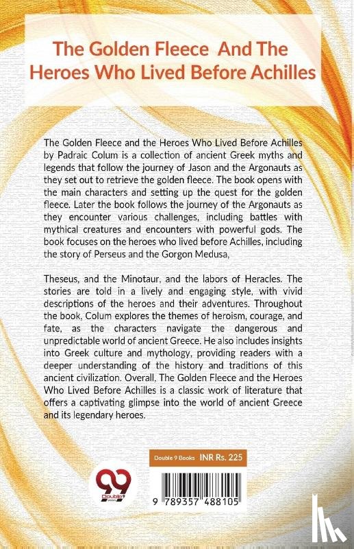 Colum, Padraic - The Golden Fleece And The Heroes Who Lived Before Achilles