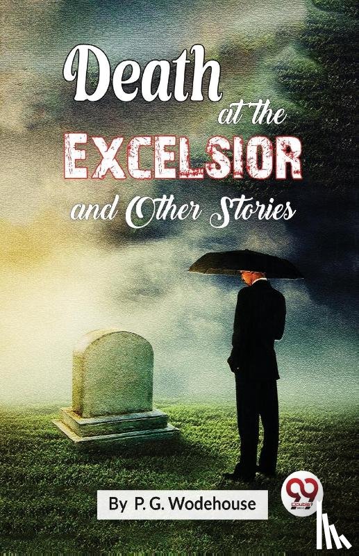 Wodehouse, P.G. - Death at the Excelsior and Other Stories