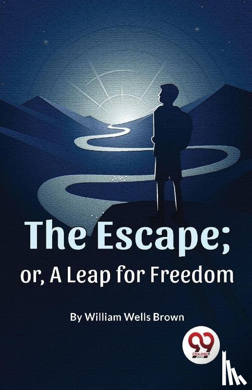 Brown, William Wells - The Escape; Or, A Leap For Freedom