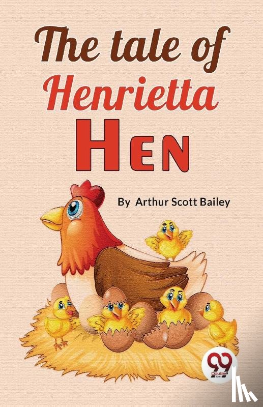 Bailey, Arthur Scott - The Tale of Henrietta Hen