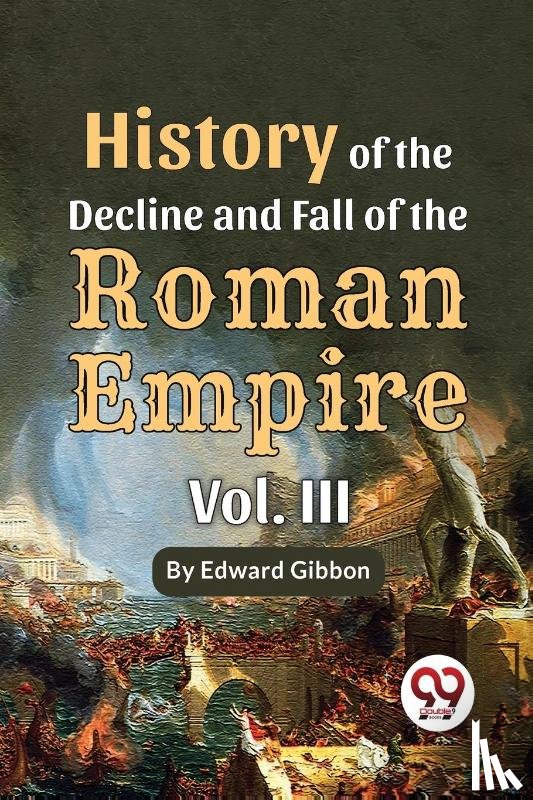 Gibbon, Edward - History Of The Decline And Fall Of The Roman Empire Vol-III