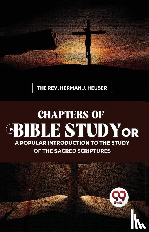 Heuser, Herman J. - Chapters of Bible Study or a Popular Introduction to the Study of the Sacred Scriptures