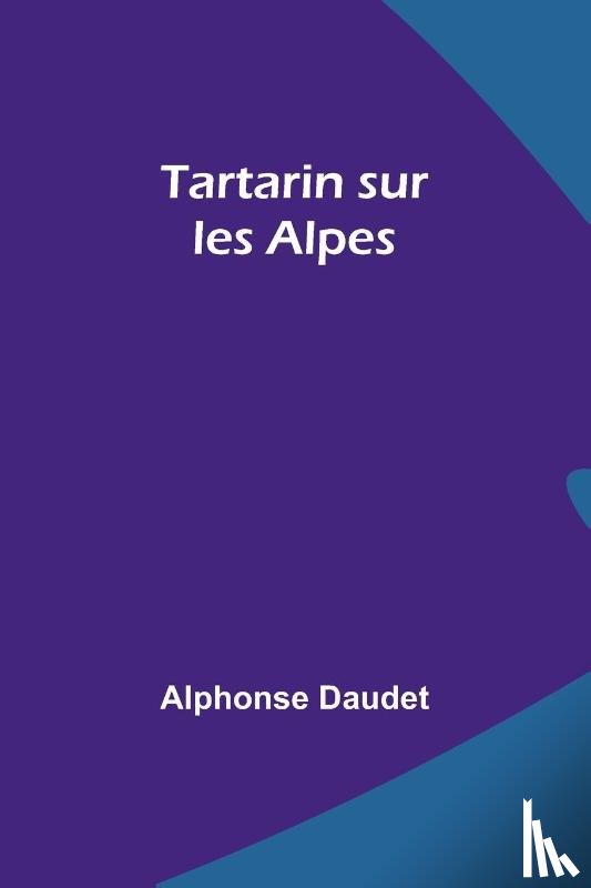 Daudet, Alphonse - Tartarin sur les Alpes