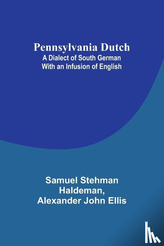 Haldeman, Samuel Stehman, Ellis, Alexander - Pennsylvania Dutch
