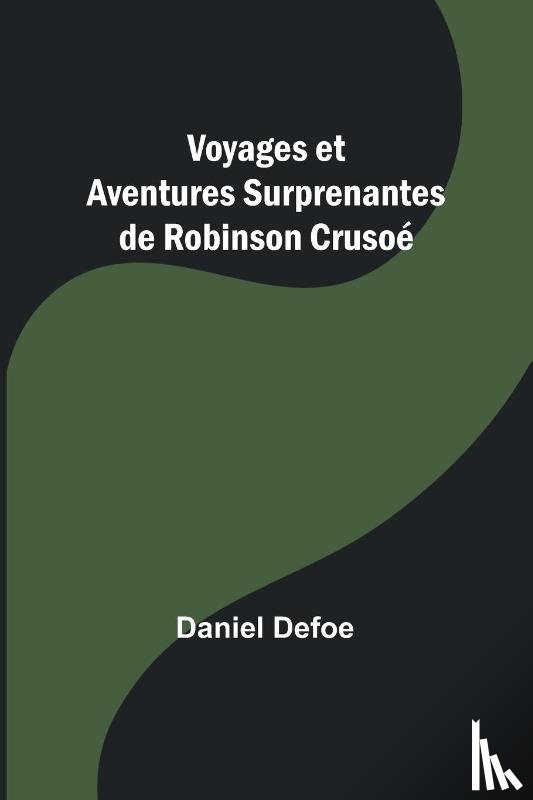 Defoe, Daniel - Voyages et Aventures Surprenantes de Robinson Crusoé