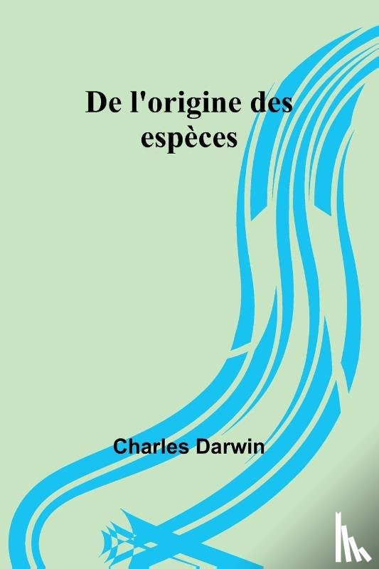 Darwin, Charles - De l'origine des espèces