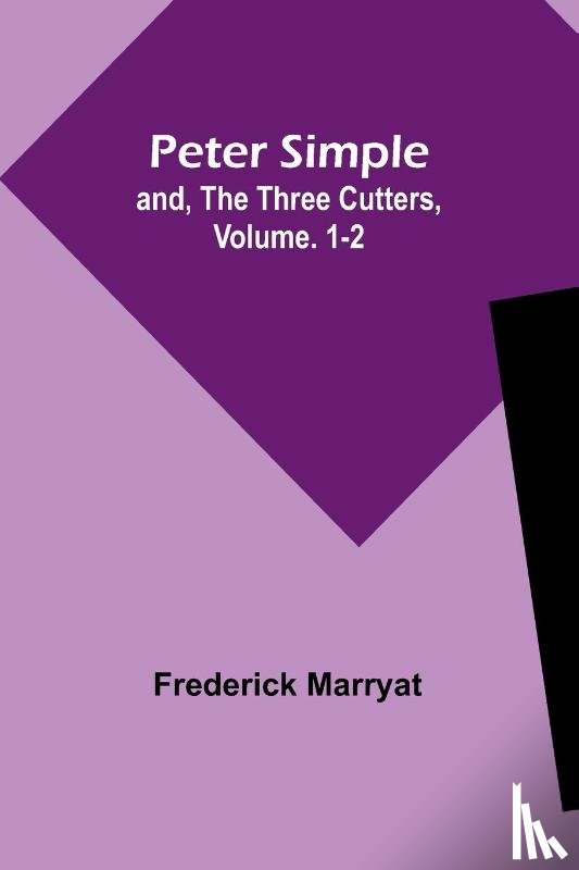 Marryat, Frederick - Peter Simple; and, The Three Cutters, Vol. 1-2