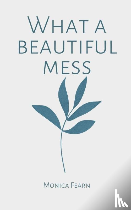 Fearn, Monica - What a Beautiful Mess
