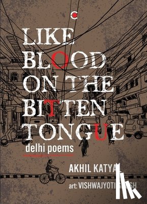Katyal, Akhil - Like Blood on the Bitten Tongue