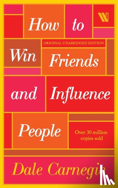 Carnegie, Dale - How to Win Friends and Influence People