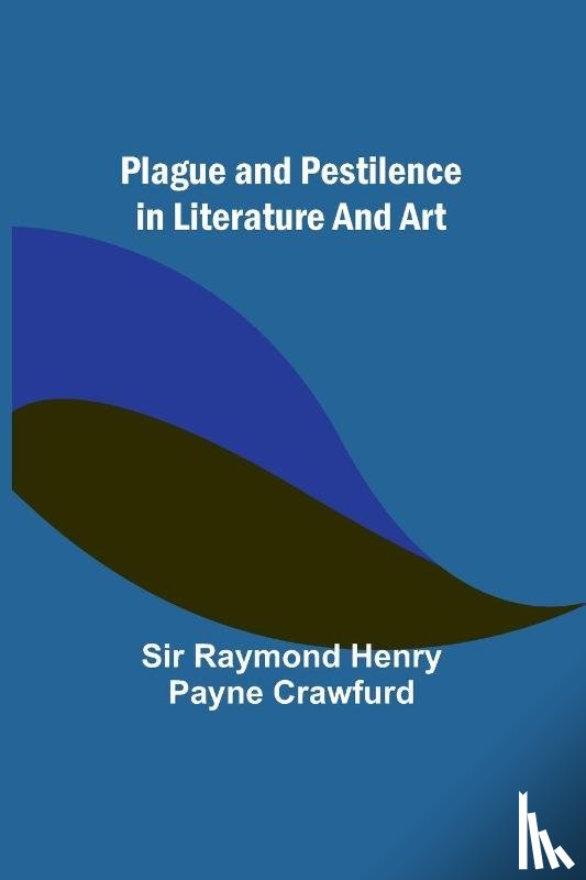 Crawfurd, Raymond - Plague and pestilence in literature and art