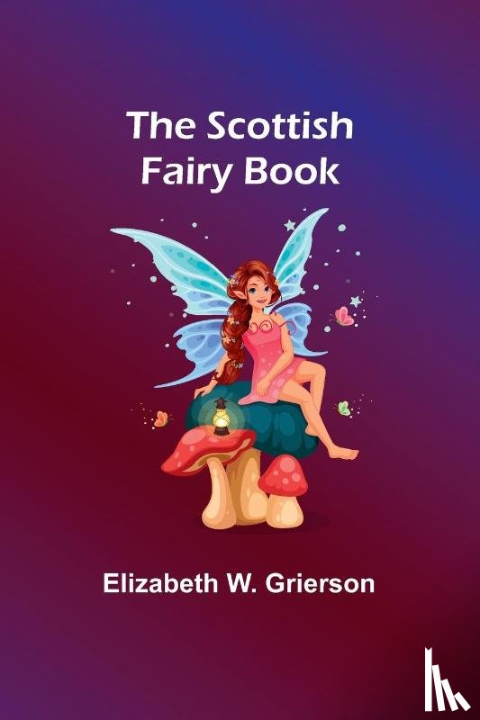 Grierson, Elizabeth W. - The Scottish Fairy Book