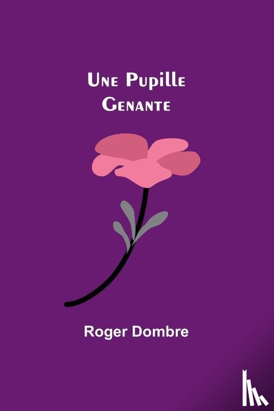 Dombre, Roger - Une Pupille Genante