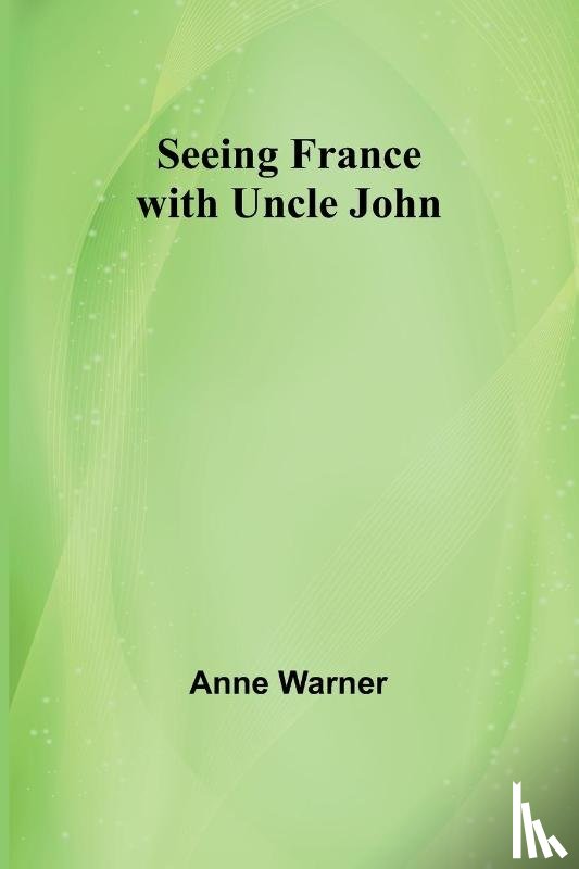 Warner, Anne - Seeing France with Uncle John
