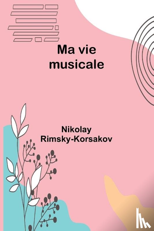 Rimsky-Korsakov, Nikolay - Ma vie musicale
