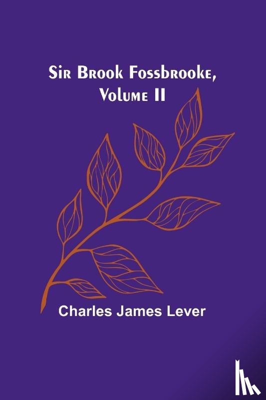 Lever, Charles James - Sir Brook Fossbrooke, Volume II