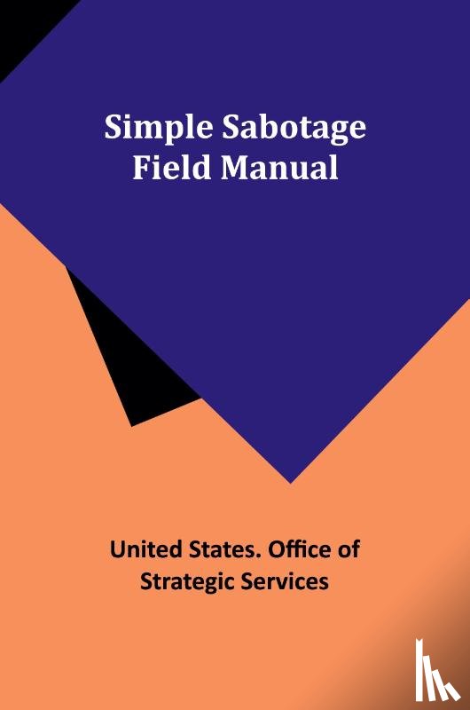 Services, United States. - Simple Sabotage Field Manual