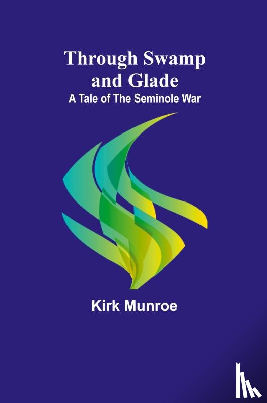 Munroe, Kirk - Through Swamp and Glade