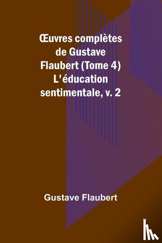 Flaubert, Gustave - ¿uvres complètes de Gustave Flaubert (Tome 4)