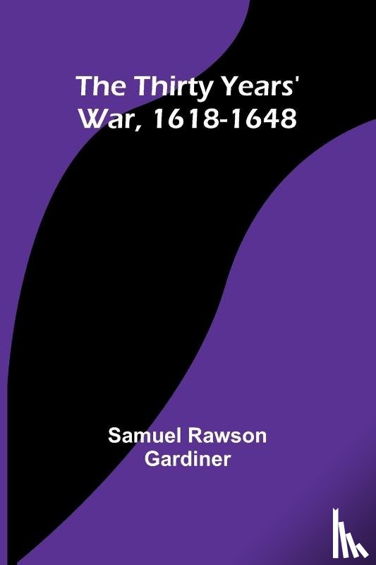 Gardiner, Samuel Rawson - The Thirty Years' War, 1618-1648