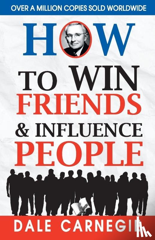 Carnegie, Dale - How to Win Friends and Influence People