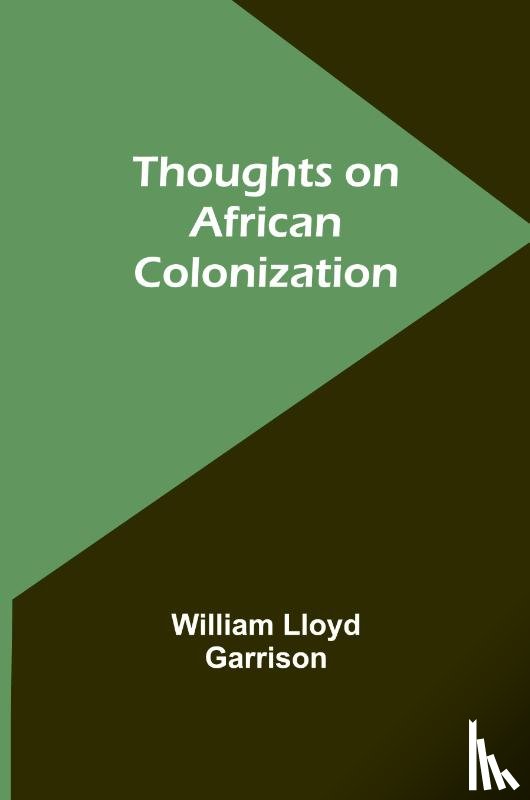 Garrison, William Lloyd - Thoughts on African Colonization
