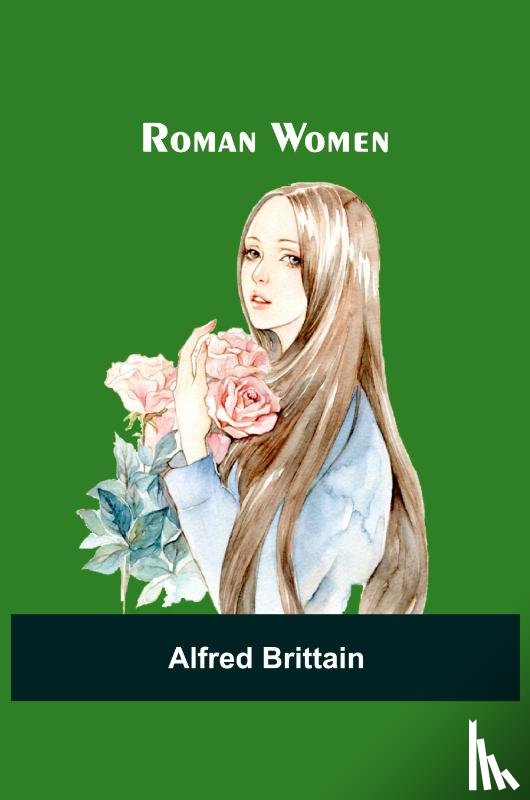 Brittain, Alfred - Roman Women