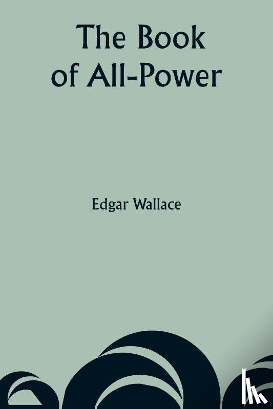 Wallace, Edgar - The Book of All-Power