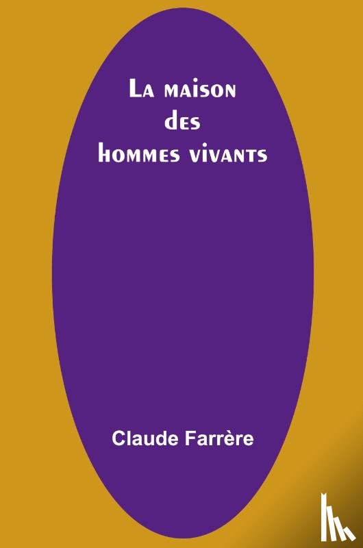 Farrère, Claude - La maison des hommes vivants