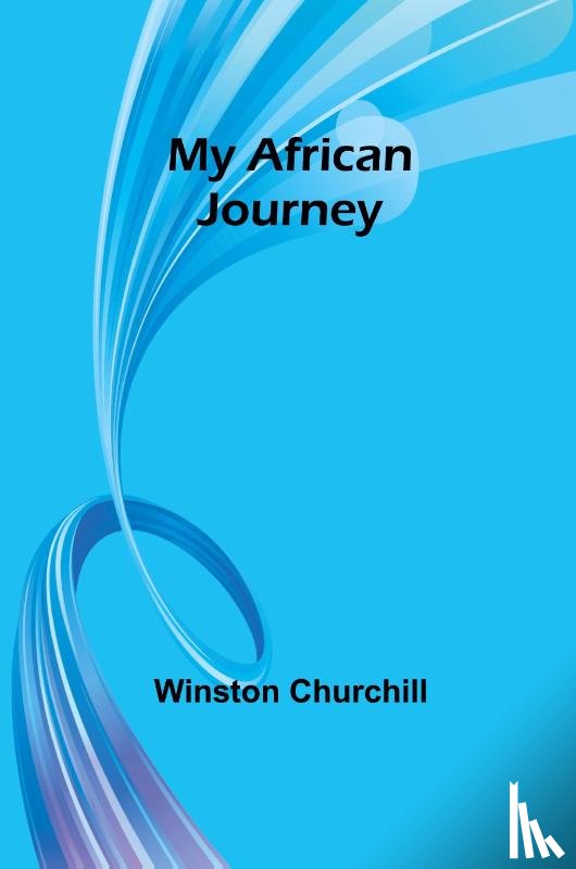 Churchill, Winston - My African Journey