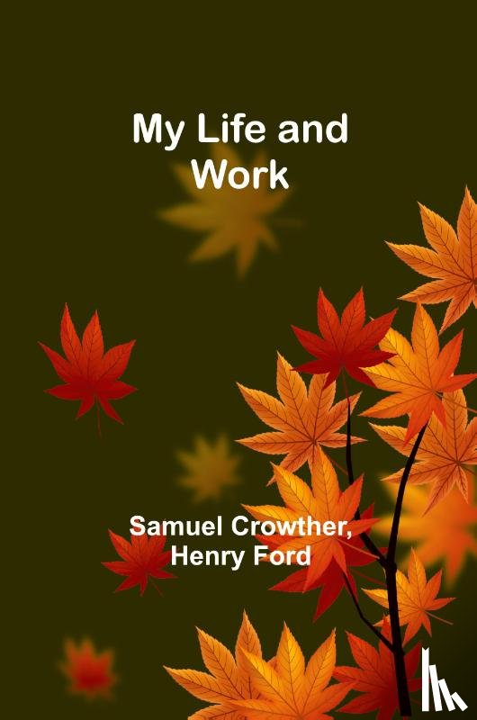 Crowther, Samuel, Henry Ford - My Life and Work