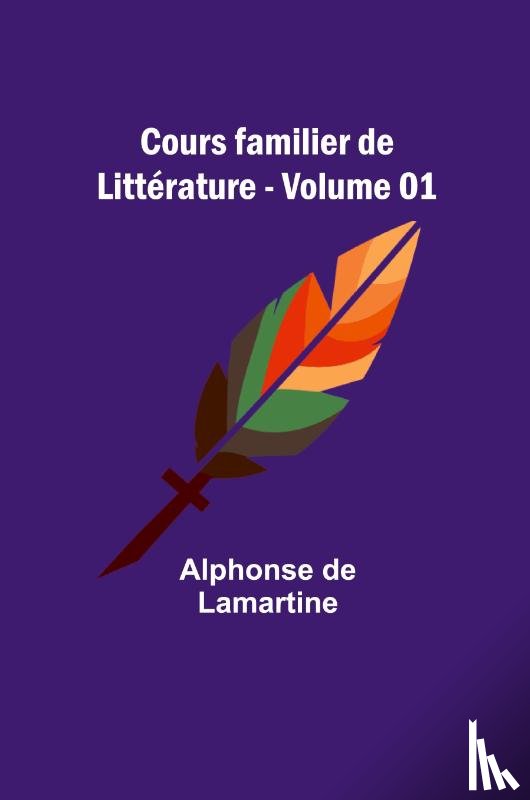 Lamartine, Alphonse De - Cours familier de Littérature - Volume 01