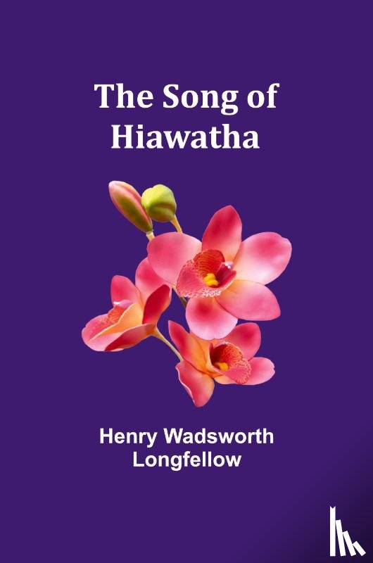 Wadsworth Longfellow, Henry - The Song of Hiawatha