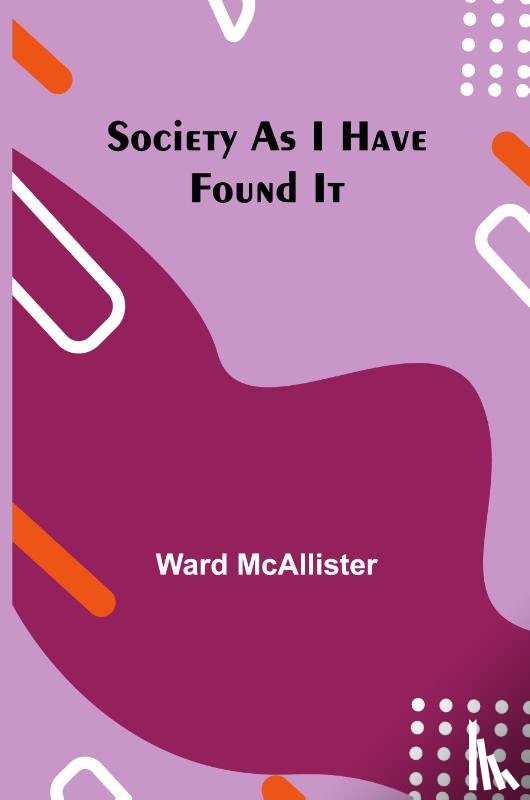 McAllister, Ward - Society as I Have Found It