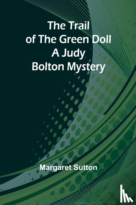 Sutton, Margaret - The Trail of the Green Doll A Judy Bolton Mystery