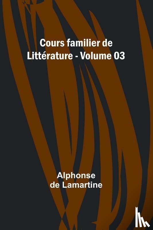 Lamartine, Alphonse De - Cours familier de Littérature - Volume 03