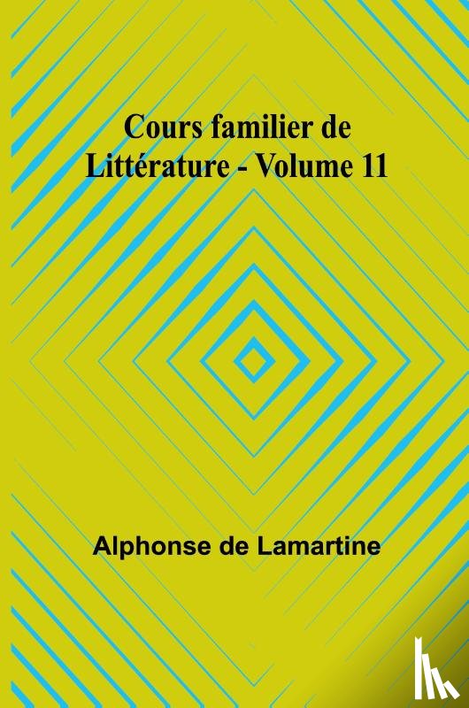 Lamartine, Alphonse De - Cours familier de Littérature - Volume 11