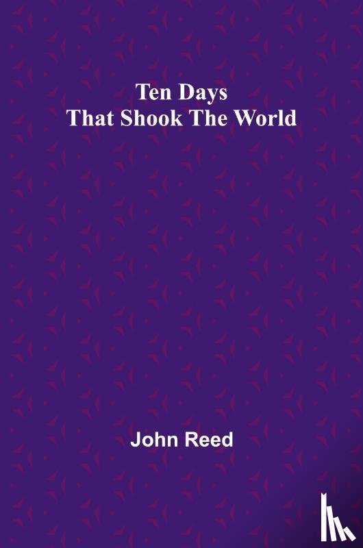 Reed, John - Ten Days That Shook the World