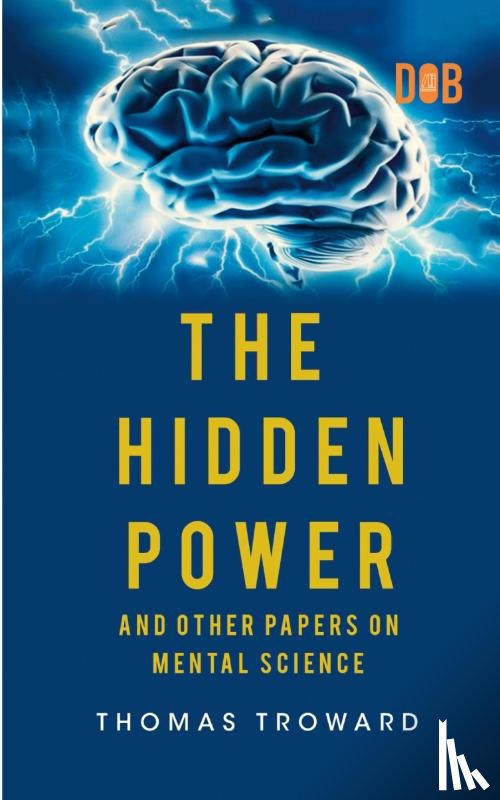 Troward, Thomas - THE HIDDEN POWER AND OTHER PAPERS ON MENTAL SCIENCE
