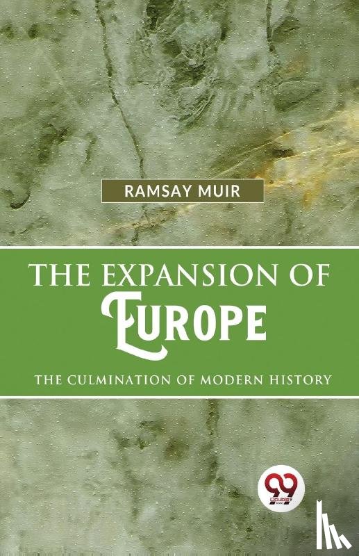 Muir, Ramsay - The Expansion of Europe the Culmination of Modern History